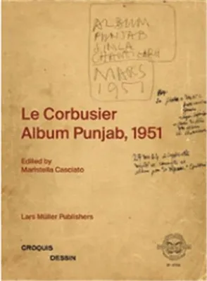 Le Corbusier Album Punjab, 1951 /franCais/anglais