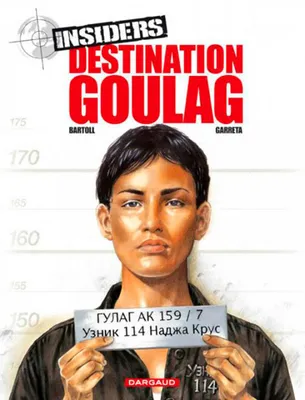 6, Insiders - Tome 6 - Destination Goulag, Volume 6, Destination goulag
