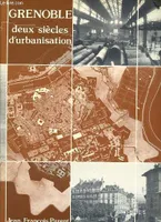 Grenoble, deux siècles d'urbanisation / projets d'urbanisme et réalisations architecturales, 1815-19, projets d'urbanisme et réalisations architecturales, 1815-1965