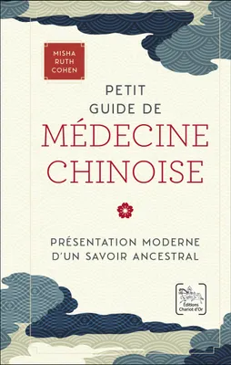 Petit Guide de médecine chinoise, Présentation moderne d'un savoir ancestral