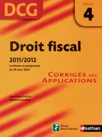 4, Droit fiscal, DCG, épreuve 4 / corrigés des applications : 2011-2012, corrigés des applications