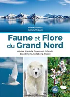 Faune et flore du Grand Nord, Alaska, canada, groenland, islande, scandinavie, spitzberg, russie