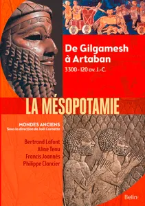 La Mésopotamie, De Gilgamesh à Artaban (3300 av.-120 av. J.-C.)