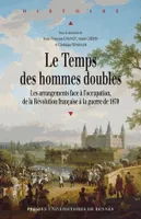 Le temps des hommes doubles, Les arrangements face à l'occupation, de la Révolution française à la guerre de 1870