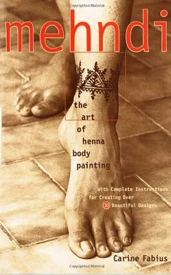 Mehndi The Art of Henna Body Painting /anglais