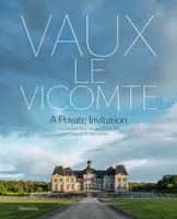 Vaux-le-Vicomte, A Private Invitation