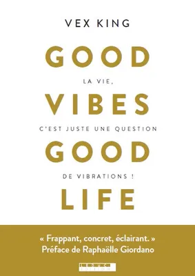 Good vibes, good life, La vie, c'est juste une question de vibrations !