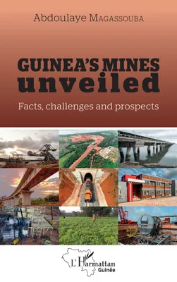Guinea's mines unveiled, Facts, challenges and prospects