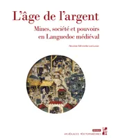 L’âge de l’argent, Mines, société et pouvoirs en Languedoc médiéval
