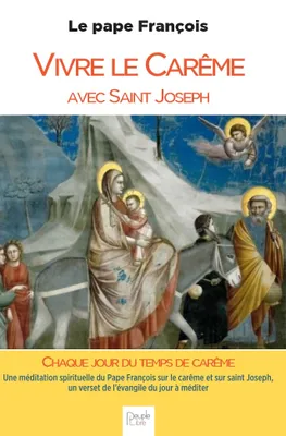 Vivre le carême avec saint Joseph, Une méditation spirituelle du Pape François sur le carême et sur saint Joseph, un verset de l'évangile du jour à méditer