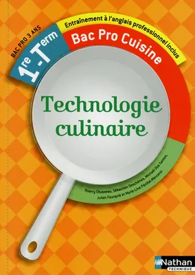 Technologie culinaire - 1re et Term Bac Pro Cuisine Livre de l'élève