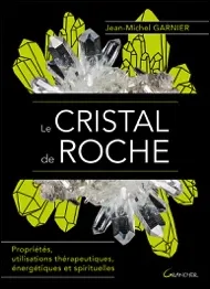 Le cristal de roche - propriétés, utilisations thérapeutiques, énergétiques et spirituelles