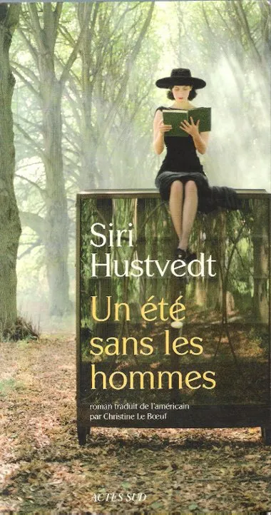 Livres Littérature et Essais littéraires Romans contemporains Etranger Un été sans les hommes, roman Siri Hustvedt