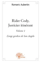 1, Rider Cody, Justicier itinérant, Volume 1 - L'ange gardien de San Angelo