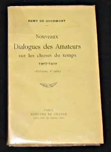 Nouveaux Dialogues des Amateurs sur les choses du temps 1907 - 1910