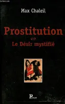 Prostitution - Le désir mystifié., le désir mystifié