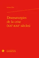 Dramaturgies de la crise, Xxe-xxie siècles