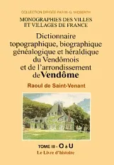 Dictionnaire topographique, historique, biographique, généalogique et héraldique du Vendômois et de