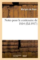Notes pour le centenaire de 1814