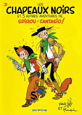 Les aventures de Spirou et Fantasio, 3, Les chapeaux noirs, Et 3 autres aventures de spirou et fantasio !