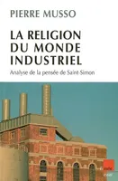 La religion du monde industriel, analyse de la pensée de Saint-Simon