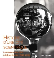 Histoire d'une cité scientifique. Le campus du CNRS à Gif-sur-Yvette (1946-2016)