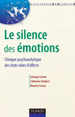 Le silence des émotions - Clinique psychanalytique des états vides d'affects, Clinique psychanalytique des états vides d'affects
