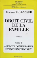 Droit civil de la famille., Tome I, Aspects comparatifs et internationaux, Droit civil de la famille, Aspects comparatifs et internationaux