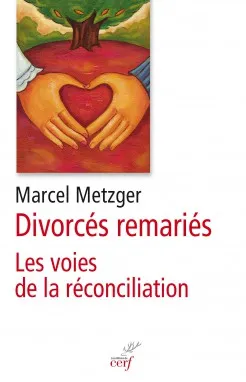Divorcés remariés - Les voies de la réconciliation