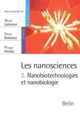 3, Les nanosciences, Nanobiotechnologies et nanobiologie
