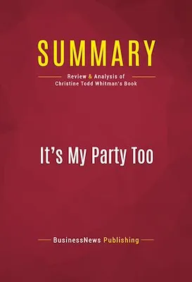 Summary: It's My Party Too, Review and Analysis of Christine Todd Whitman's Book