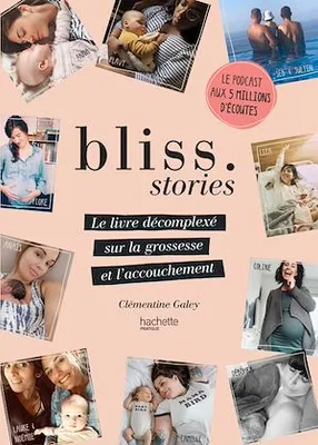 Bliss Stories, Le livre décomplexé sur la grossesse et l'accouchement