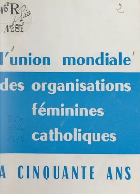 L'Union mondiale des organisations féminines catholiques a 50 ans