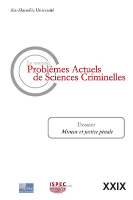 Les nouveaux Problèmes Actuels de Sciences Criminelles. Volume XXIX, Mineur et justice pénale