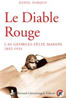Le diable rouge, L'as Georges-Félix Madon 1892 - 1924
