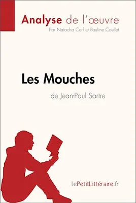 Les Mouches de Jean-Paul Sartre (Analyse de l'oeuvre), Analyse complète et résumé détaillé de l'oeuvre
