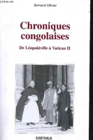 Chroniques congolaises - de Léopoldville à Vatican II, 1958-1965, de Léopoldville à Vatican II, 1958-1965