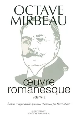 Oeuvre romanesque / Octave Mirbeau., Vol. 2, Oeuvre romanesque