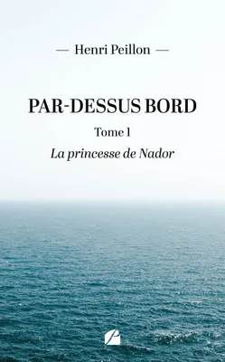 Par-dessus bord - Tome 1 : La princesse de Nador