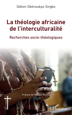 La théologie africaine de l'interculturalité, Recherches socio-théologiques