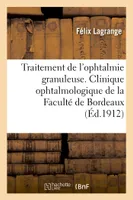 Traitement de l'ophtalmie granuleuse. Clinique ophtalmologique de la Faculté de Bordeaux