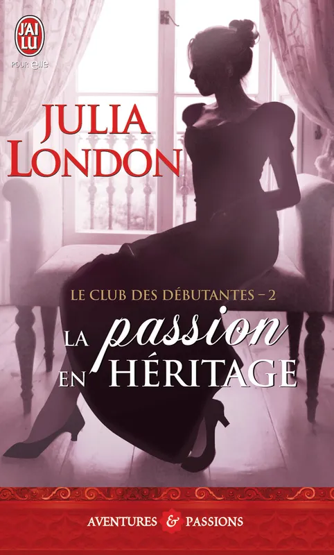 Livres Littérature et Essais littéraires Romance Le club des débutantes, 2, La passion en héritage Julia London