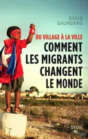 Du village à la ville, Comment les migrants changent le monde