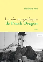 La vie magnifique de Frank Dragon, premier roman
