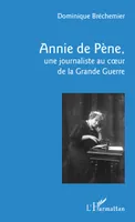 Annie de Pène,, une journaliste au coeur de la Grande Guerre