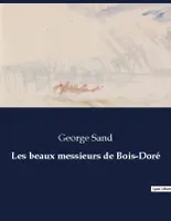 Les beaux messieurs de Bois-Doré, .