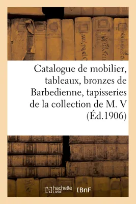 Catalogue du mobilier de styles Renaissance et Louis XVI, tableaux, bronzes de Barbedienne
