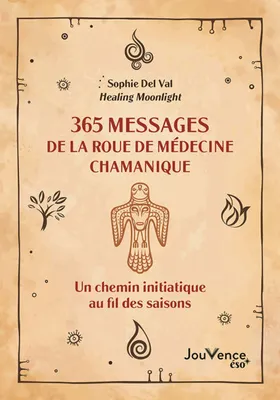 365 messages de la roue de médecine chamanique, Un chemin initiatique au fil des saisons