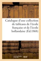 Catalogue d'une collection de tableaux principalement des école française et hollandaise