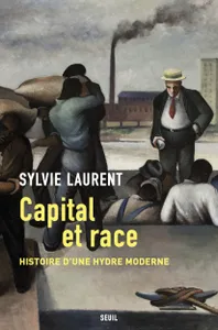 Capital et race. Histoire d'une hydre moderne, Histoire d'une hydre moderne